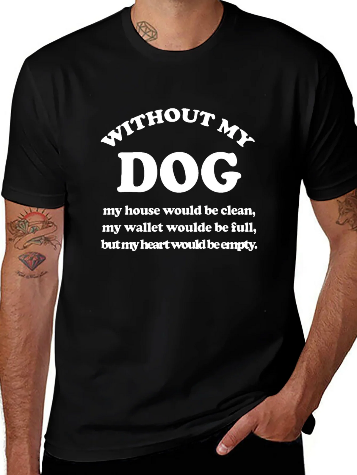 Without My Dog T-Shirt - Funny Dog Lover Tee