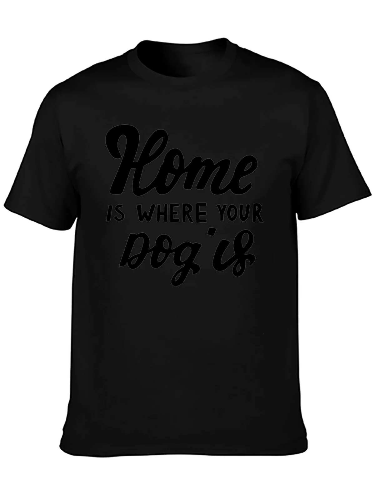 Home is Where Your Dog Is T-Shirt