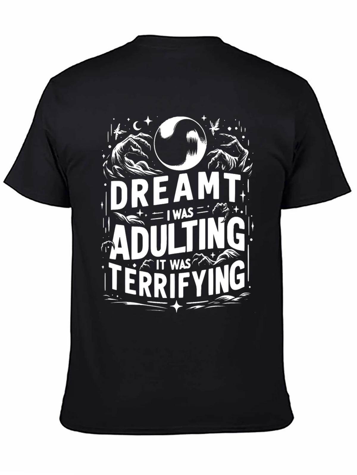 Dreamt Adulting Tee - Terrifying Adult Humor T-Shirt