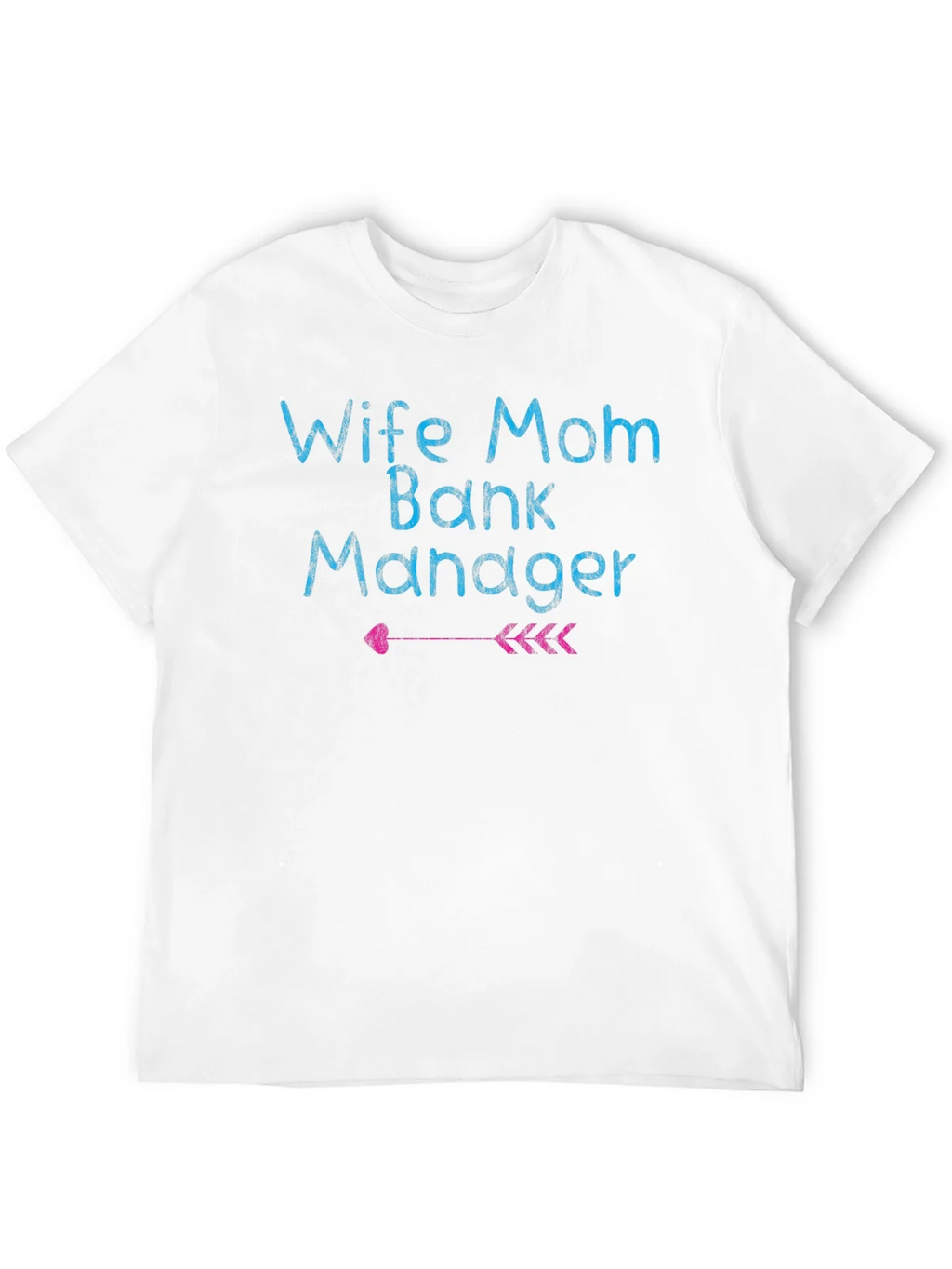 Wife Mom Bank Manager T-Shirt