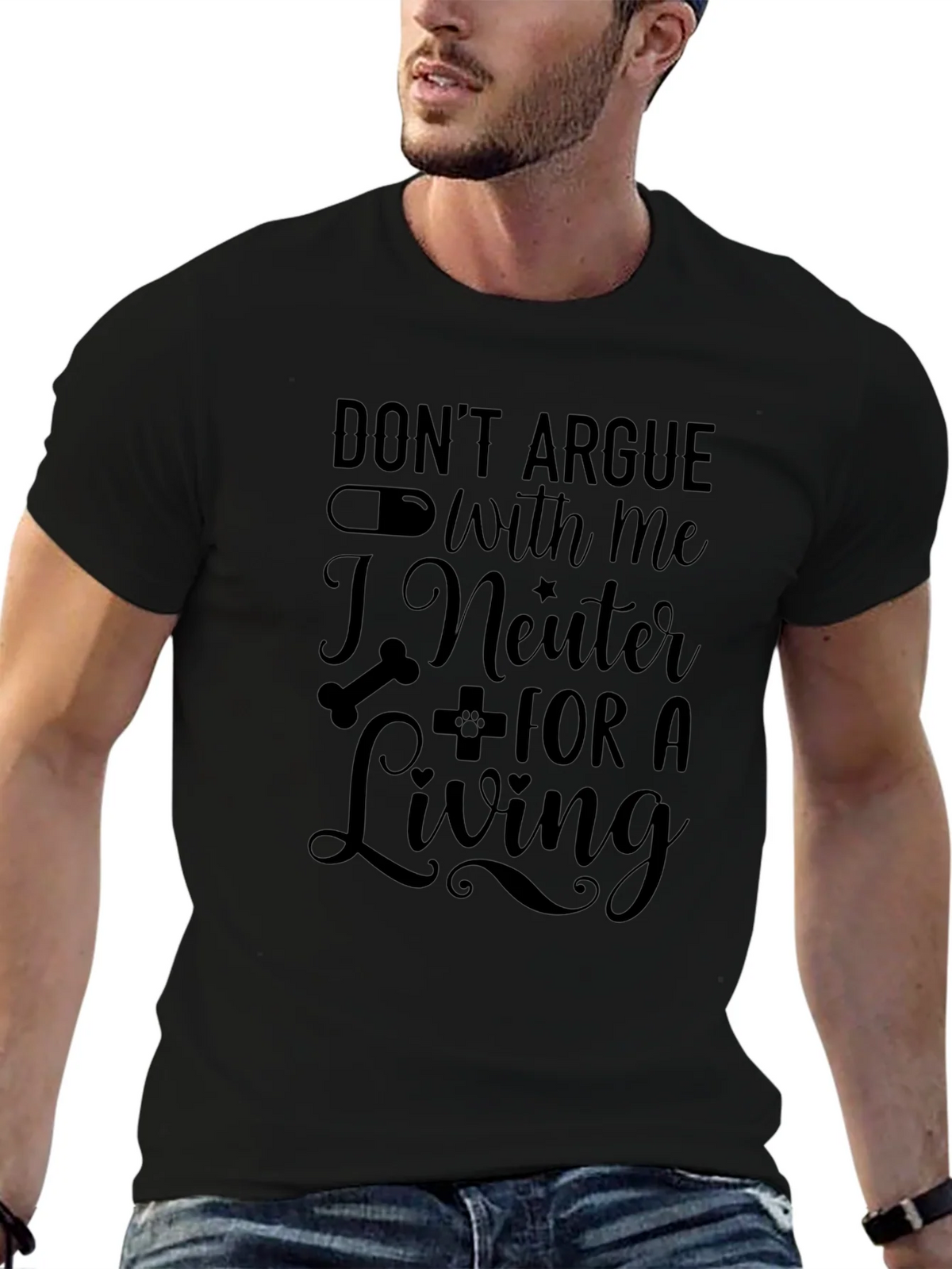 Dont Argue With Me I Neuter For a Living T-Shirt