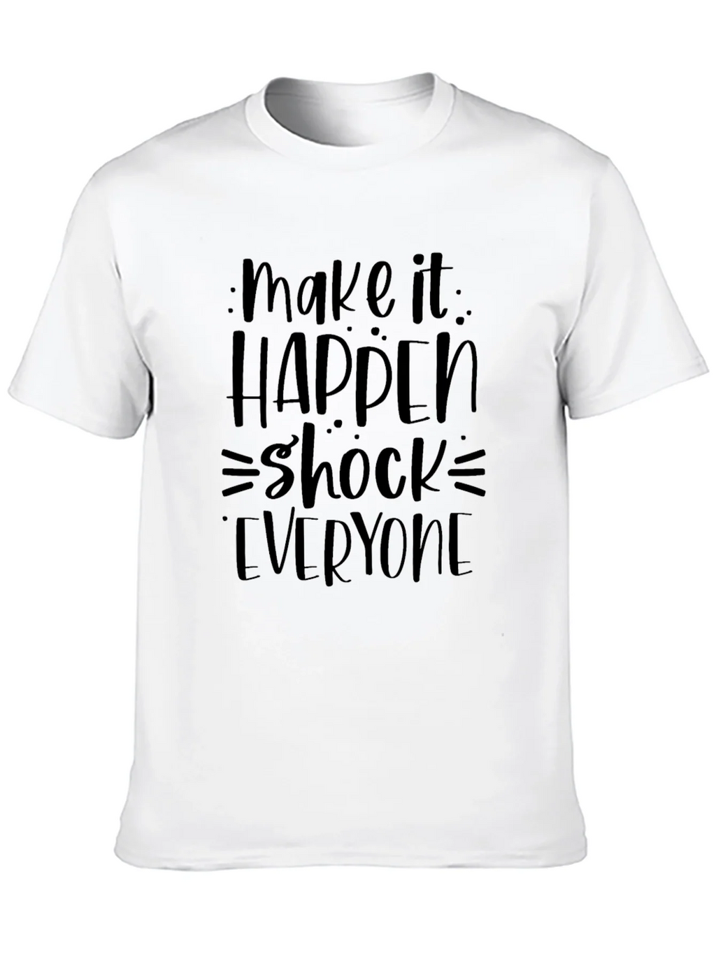 Make it Happen T-Shirt