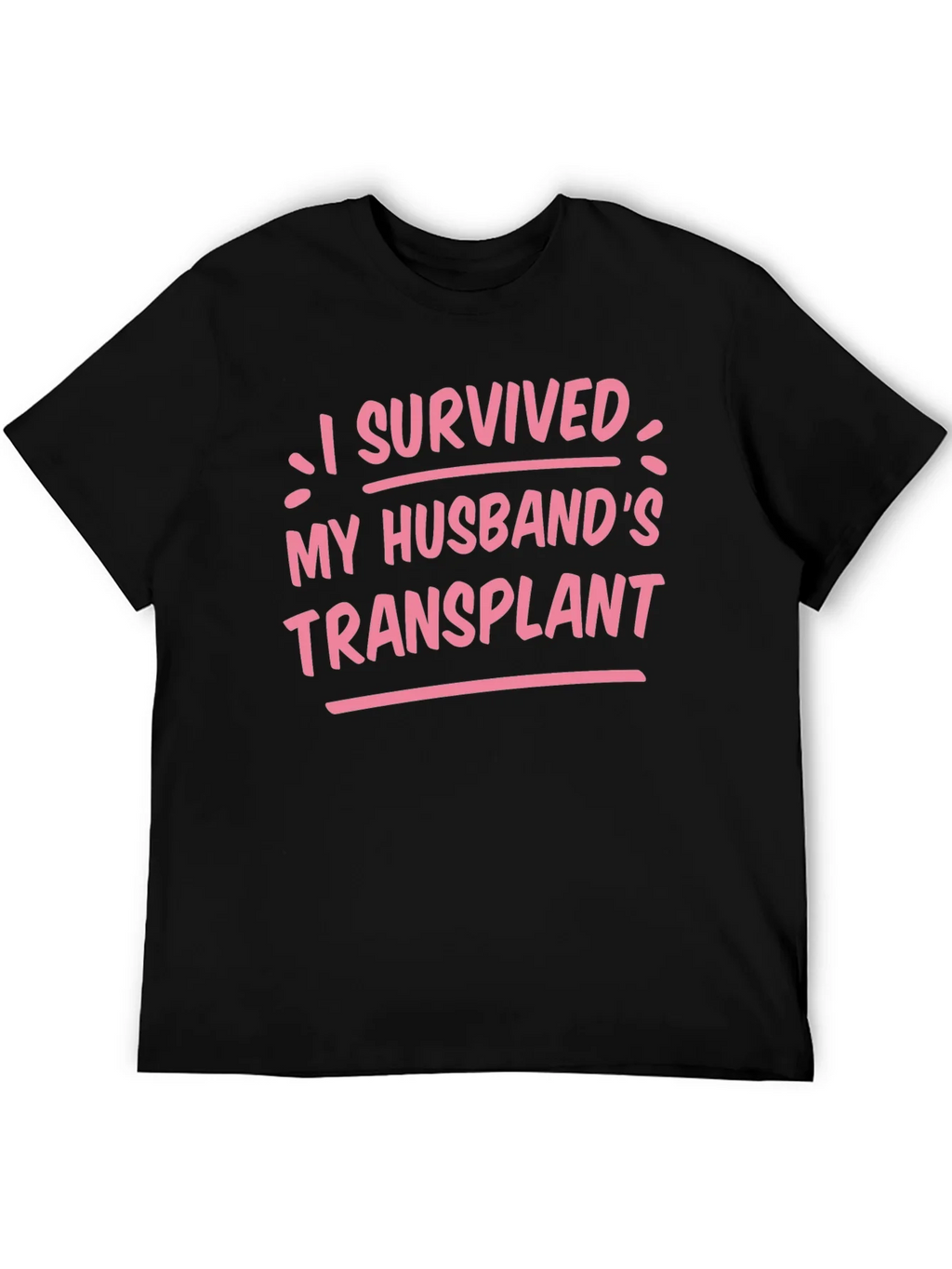 I Survived My Husbands Transplant Graphic Tee