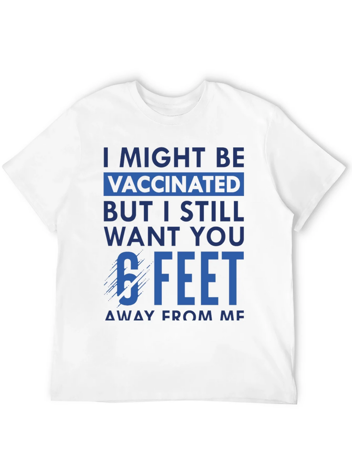 Vaccinated 6 Feet Away T-Shirt