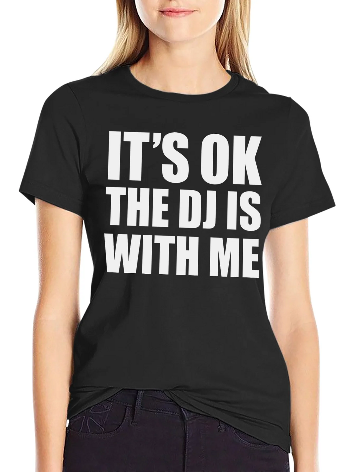 Its OK The DJ Is With Me Black T-Shirt