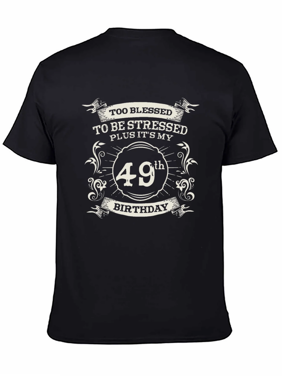 49th Birthday Blessed Stressed T-Shirt