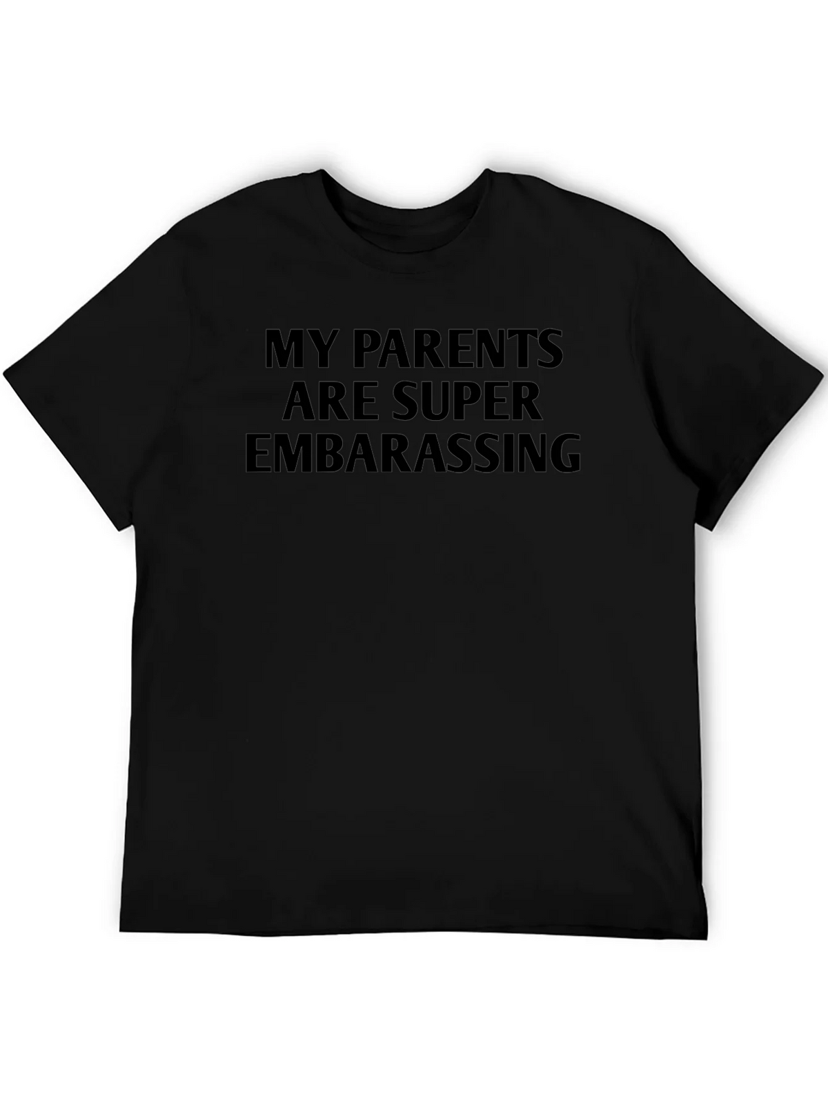 Funny My Parents Are Super Embarrassing Black T-Shirt