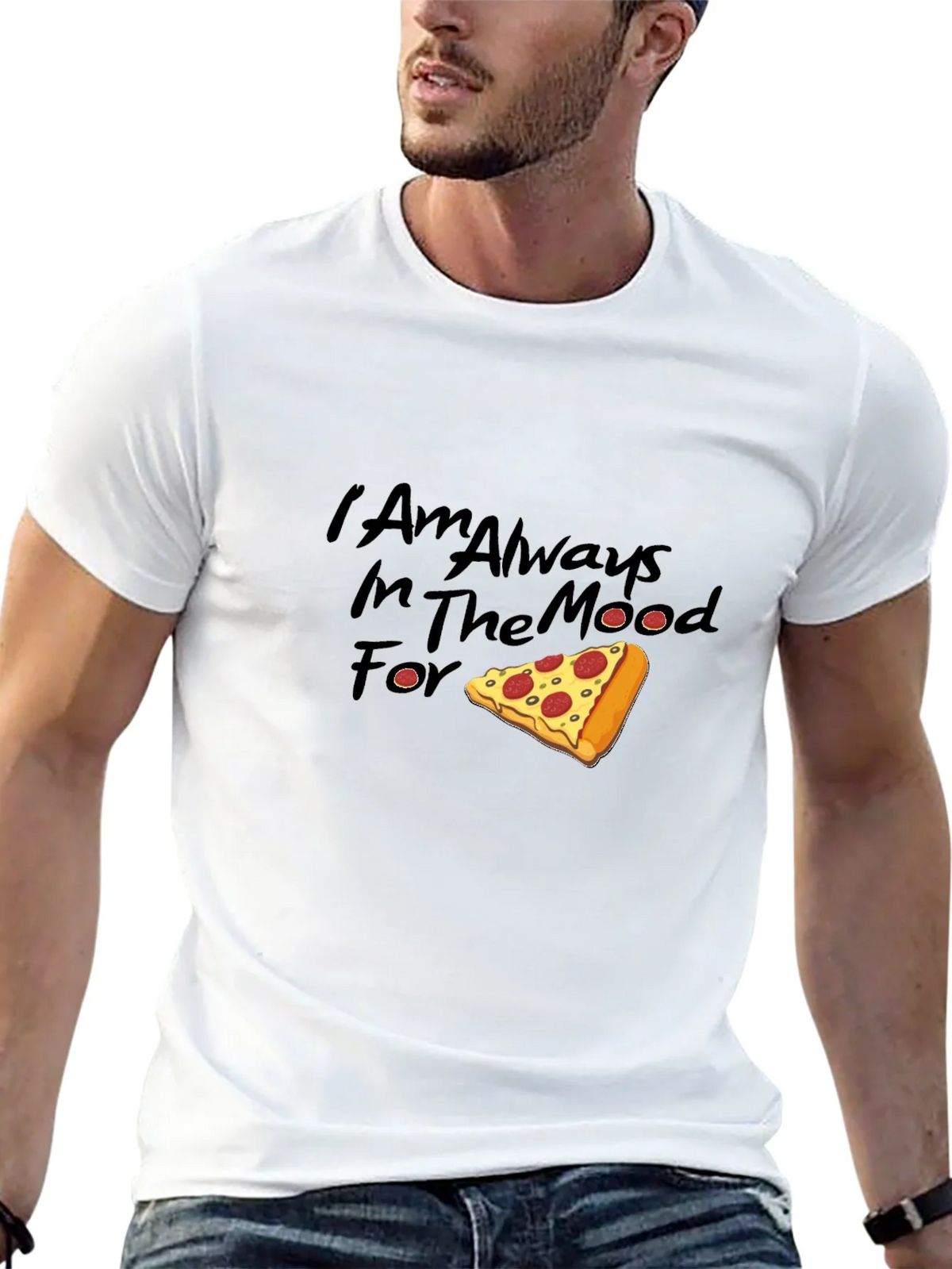 Pizza Lover Tee: I Am Always In The Mood For Pizza T-Shirt