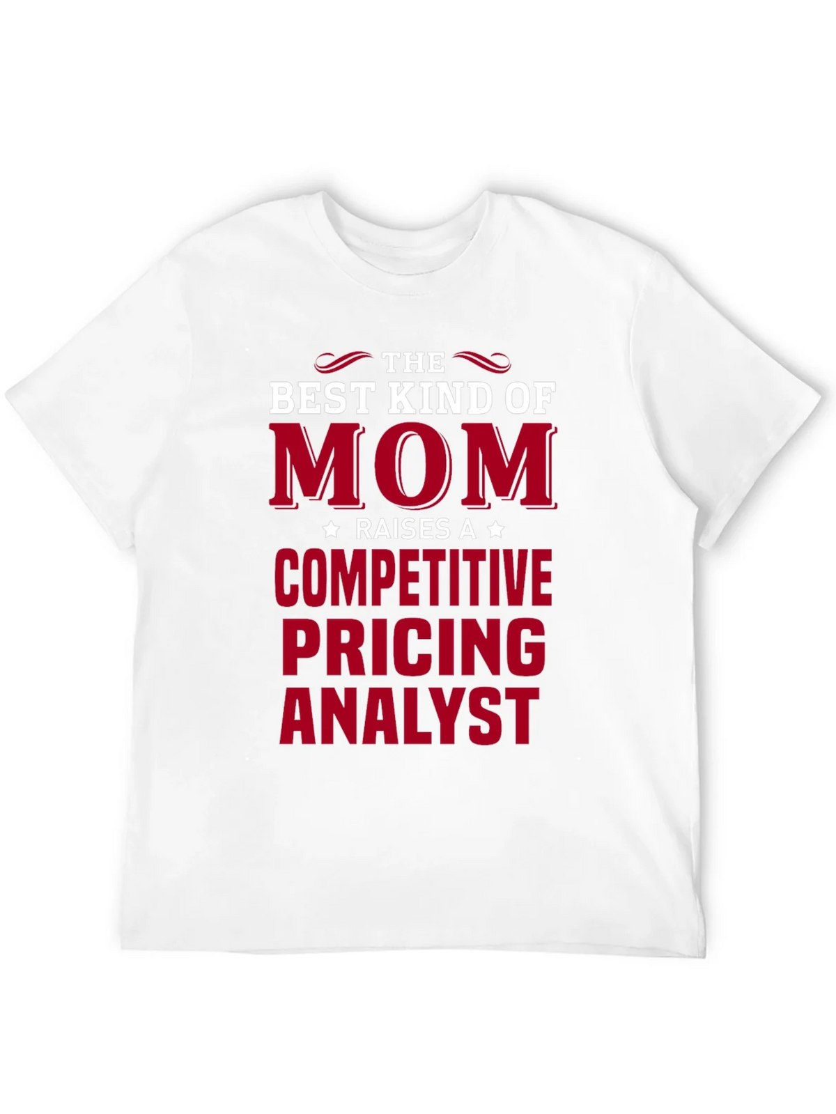 Best Kind of Mom Competitive Pricing Analyst T-Shirt