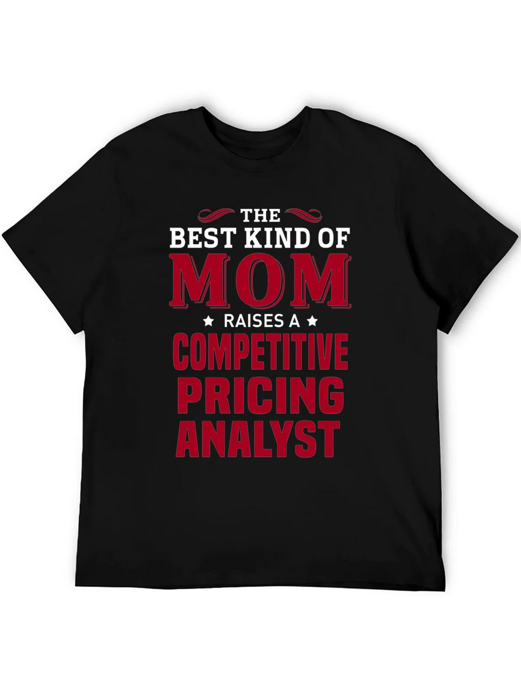 Best Kind of Mom Competitive Pricing Analyst T-Shirt