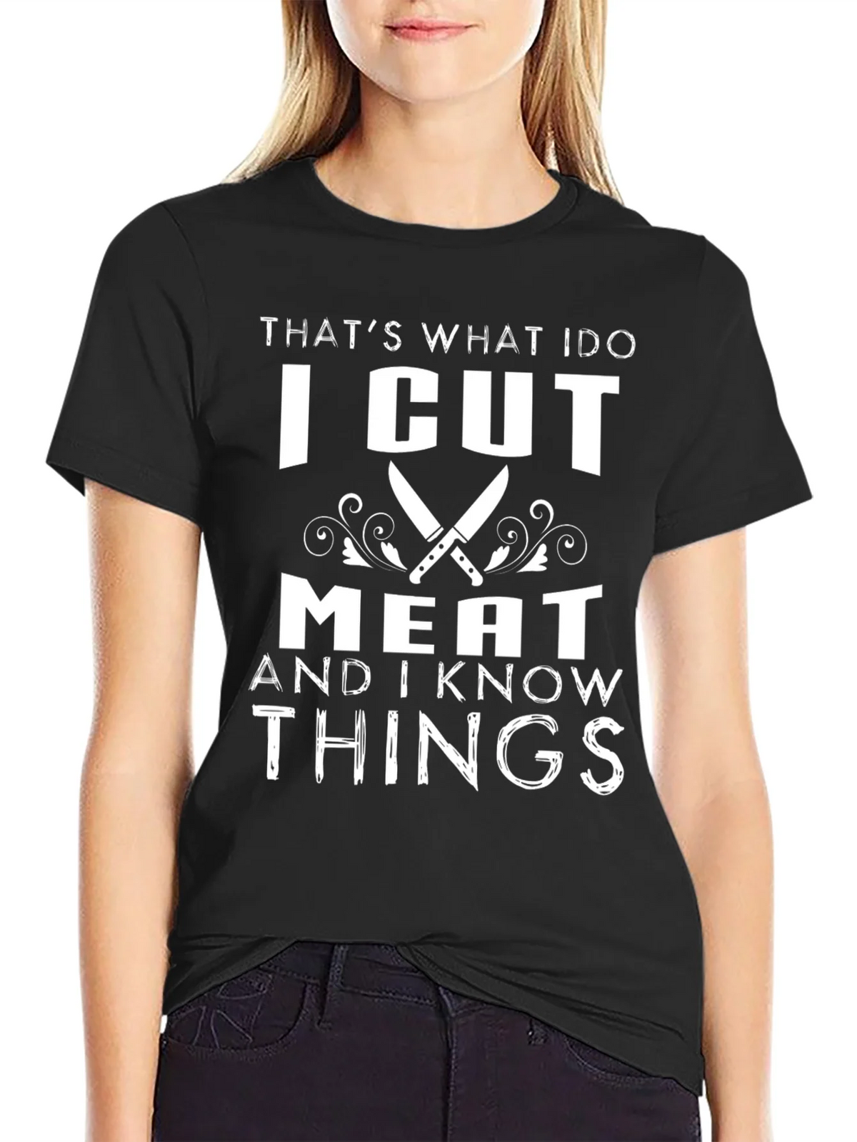 I Cut Meat And I Know Things Black Graphic T-Shirt