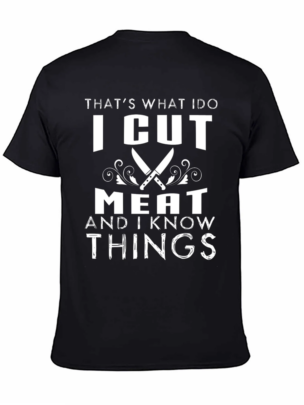 I Cut Meat And I Know Things Black Graphic T-Shirt