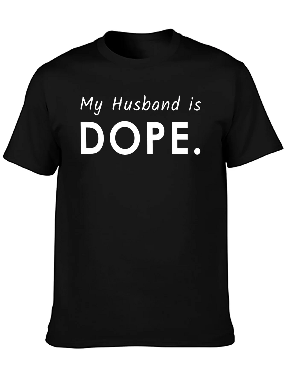 My Husband Is Dope Graphic Tee - Trendy Casual T-Shirt