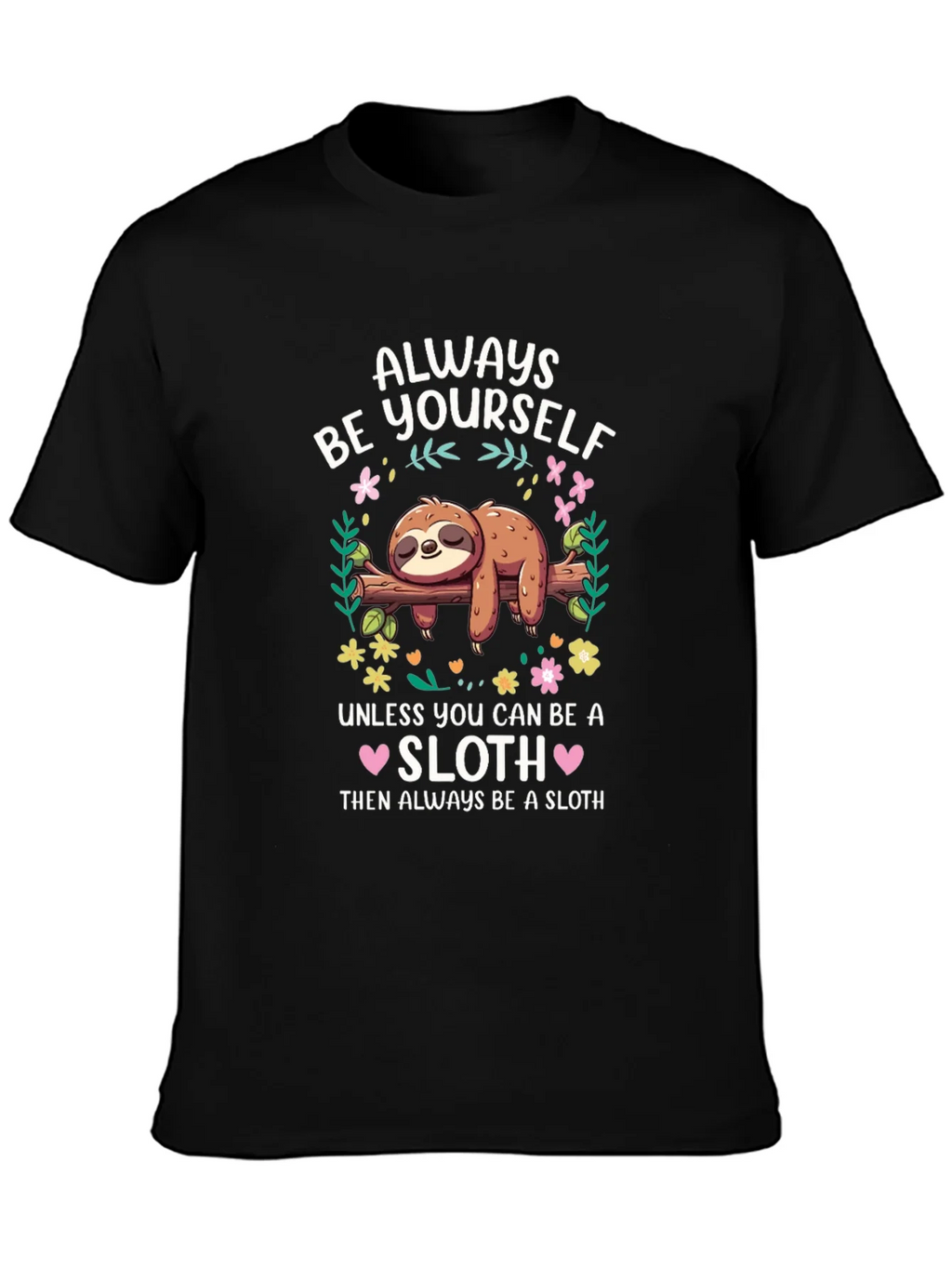 Always Be a Sloth Graphic T-Shirt