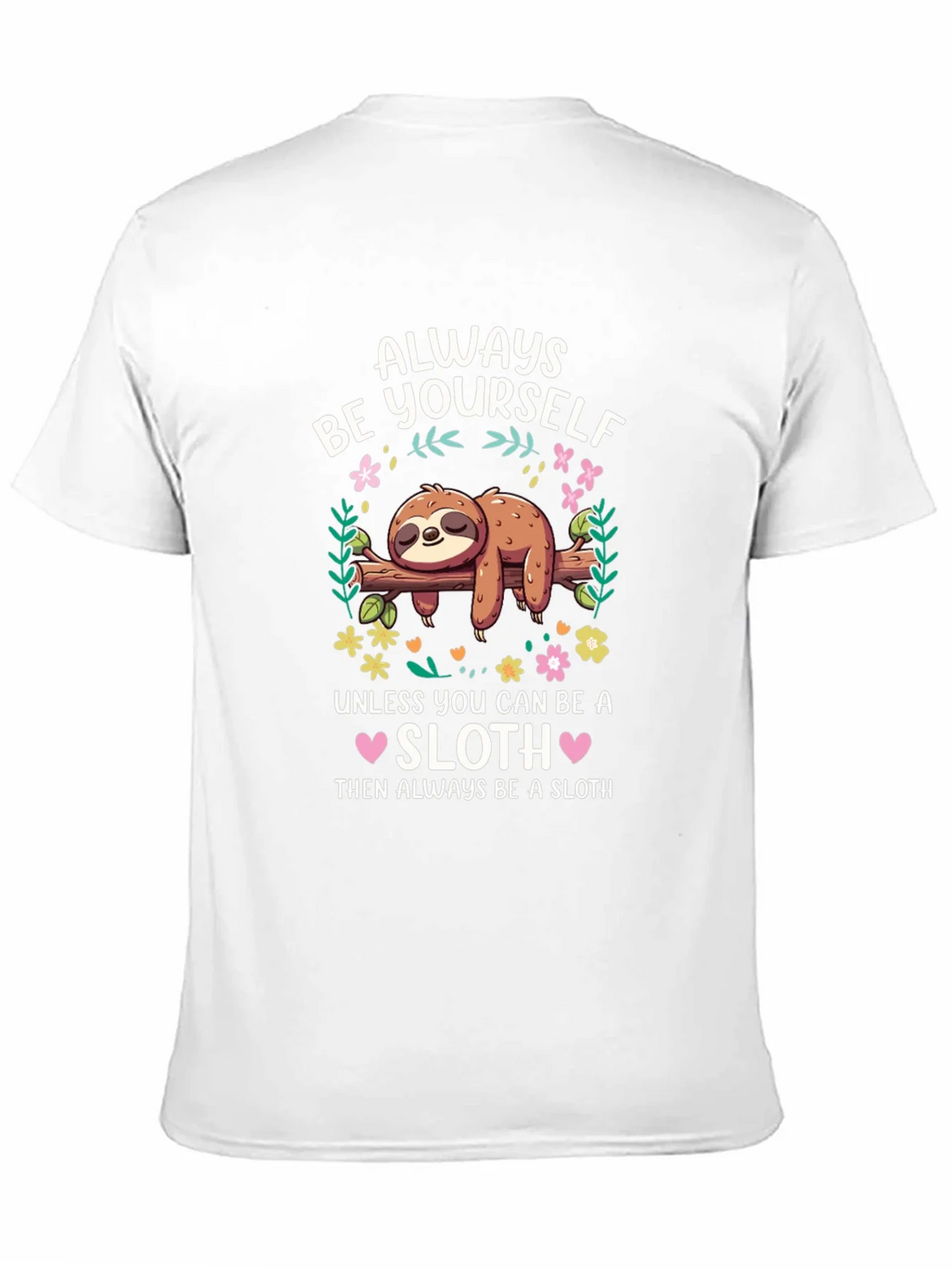 Always Be a Sloth Graphic T-Shirt